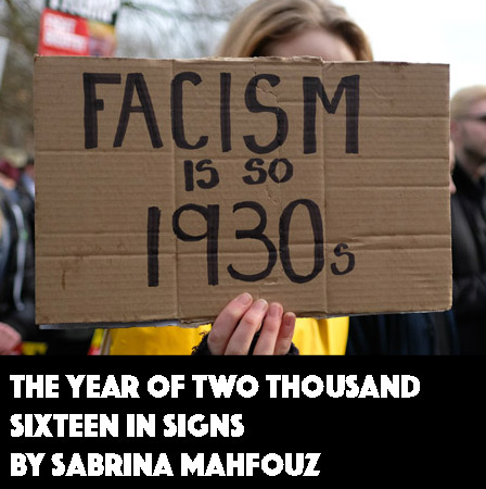 The Year of Two Thousand Sixteen in Signs by Sabrina Mahfouz